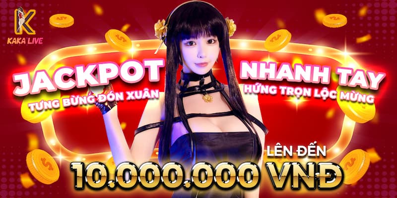 Khuyến mãi Jackpot Kaka Live siêu hot