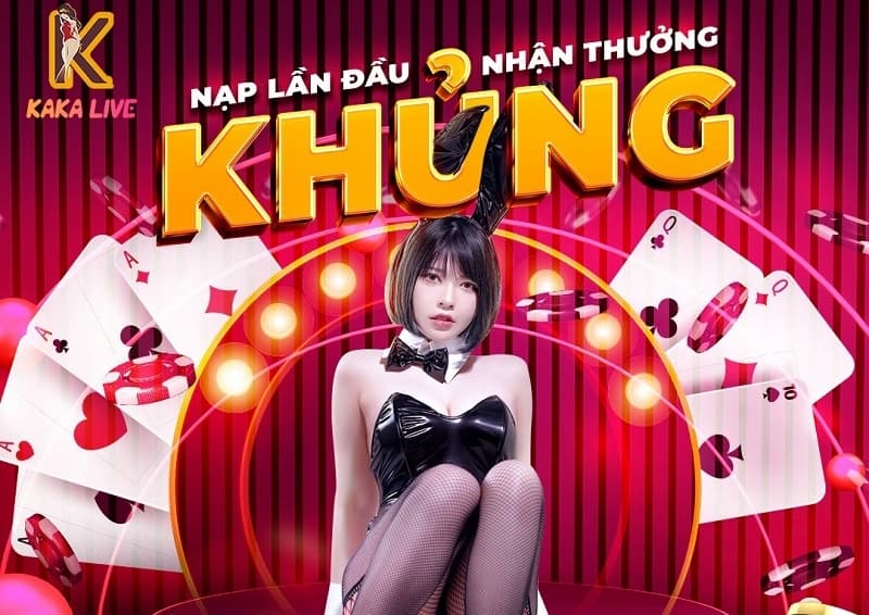 Khuyến mãi nạp tiền lần đầu nhận thưởng tại Kaka Live