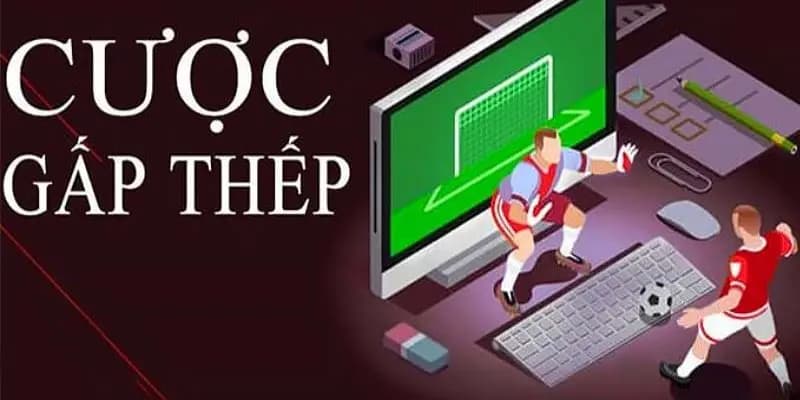 Kiểm soát vốn khi cược gấp thếp