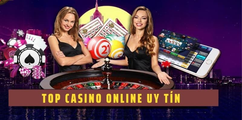 Top 3 casino uy tín nhất hiện nay